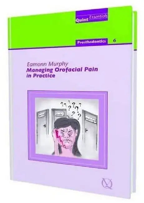 Managing Orofacial Pain in Practice by Eamonn Murphy