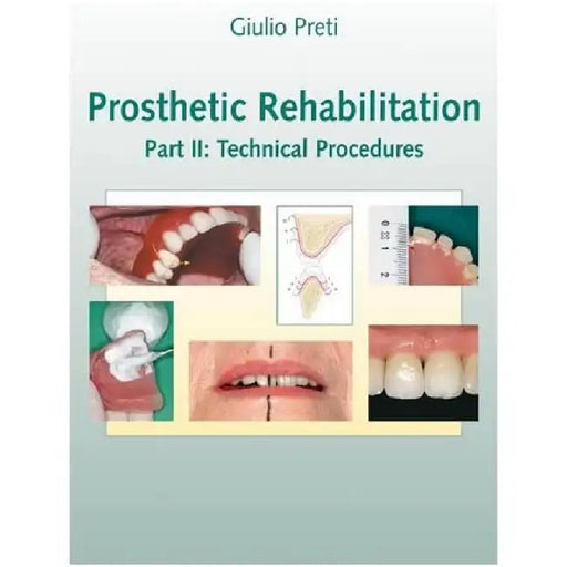 Prosthetic Rehabilitation, Part II: Technical Procedures by Giulio Preti