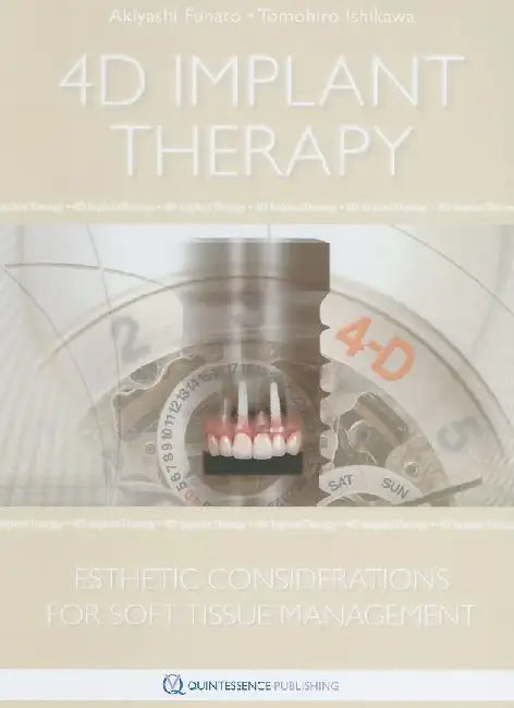 4D Implant Therapy: Esthetic Considerations for Soft-Tissue Management by Akiyashi Funato