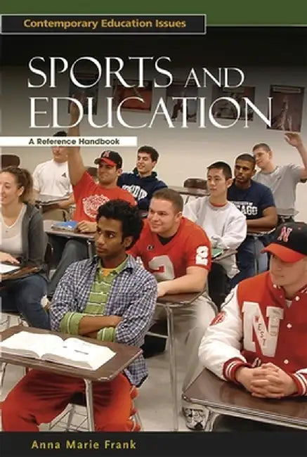 Sports and Education: A Reference Handbook by Anna M. Frank