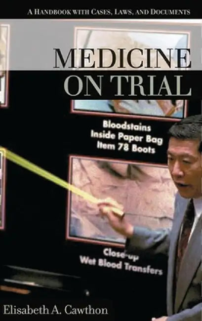 Medicine on Trial: A Handbook with Cases, Laws, and Documents by Elisabeth Cawthon