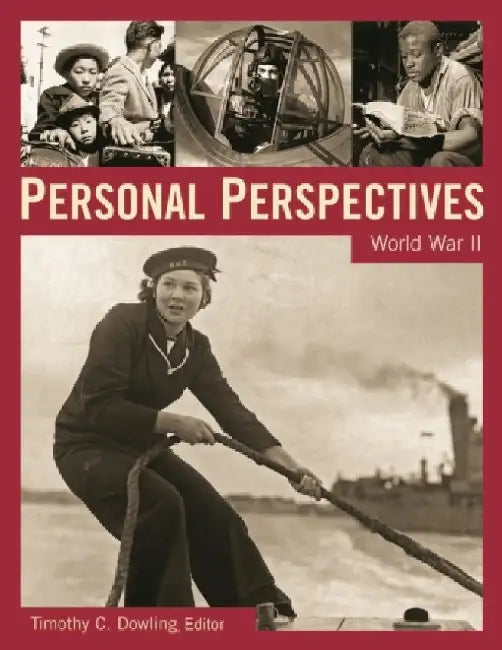 Personal Perspectives: World War II by Timothy C. Dowling
