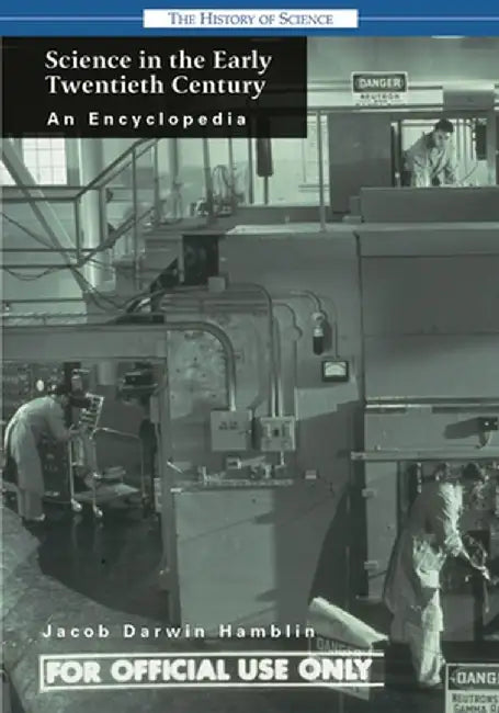 Science in the Early Twentieth Century: An Encyclopedia by Jacob Darwin Hamblin