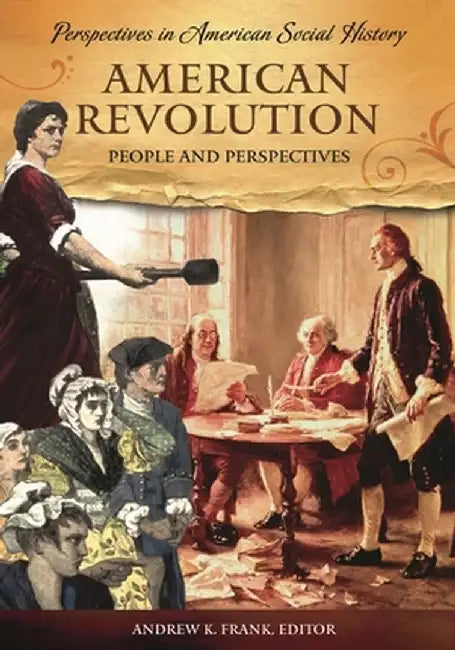 American Revolution: People and Perspectives by Andrew K. Frank