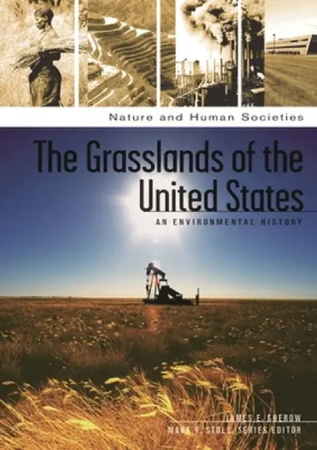 The Grasslands of the United States: An Environmental History by James E. Sherow
