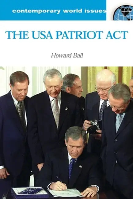 The USA Patriot ACT: A Reference Handbook by Howard Ball