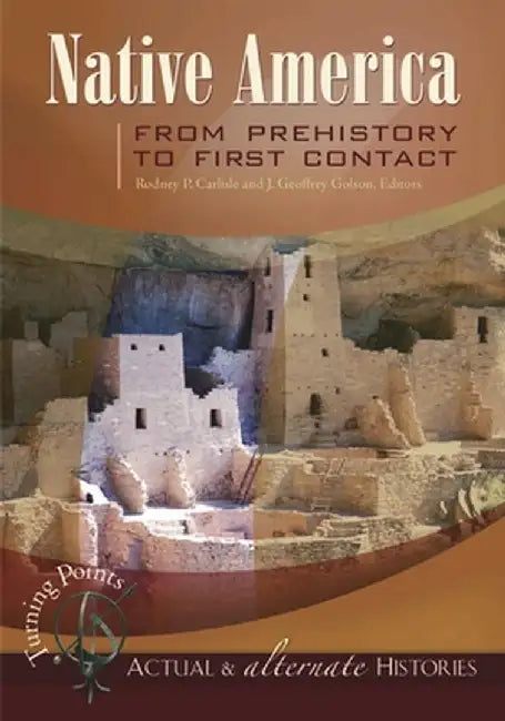 Native America from Prehistory to First Contact by Rodney P. Carlisle