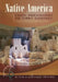 Native America from Prehistory to First Contact by Rodney P. Carlisle