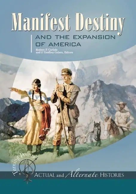 Manifest Destiny and the Expansion of America by Rodney P. Carlisle