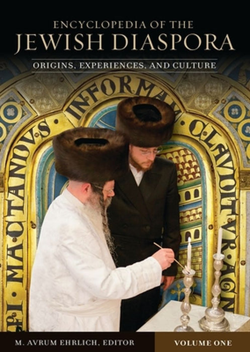 Encyclopedia of the Jewish Diaspora Set: Origins, Experiences, and Culture by M. Avrum Ehrlich