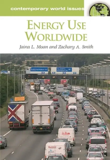Energy Use Worldwide: A Reference Handbook by Zachary A. Smith