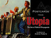 Postcards from Utopia: The Art of Political Propaganda by Bodleian Library the