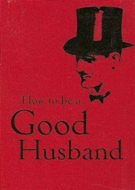 How to Be a Good Husband by No Author