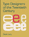 Type Designers of the Twentieth Century by David Jury