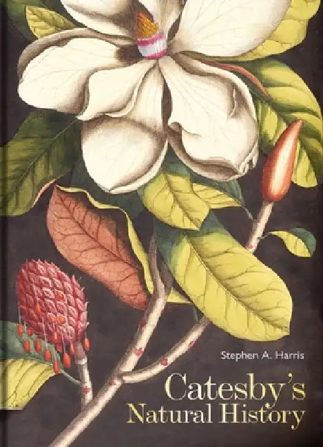 Catesby's Natural History by Stephen A. Harris