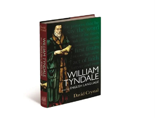 William Tyndale and the English Language by David Crystal