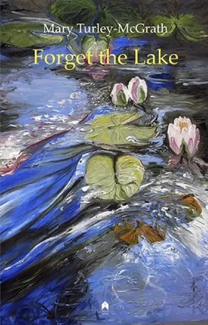 Forget the Lake by Mary Turley-McGrath