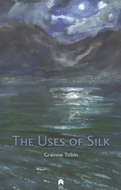 The Uses of Silk by Grainne Tobin