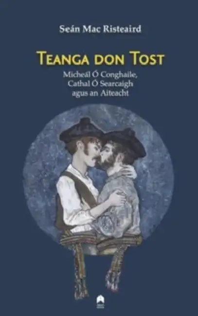 Teanga Don Tost: Micheál Ó Conghaile, Cathal Ó Searcaigh Agus an Aiteacht by Sean Mac Risteaird