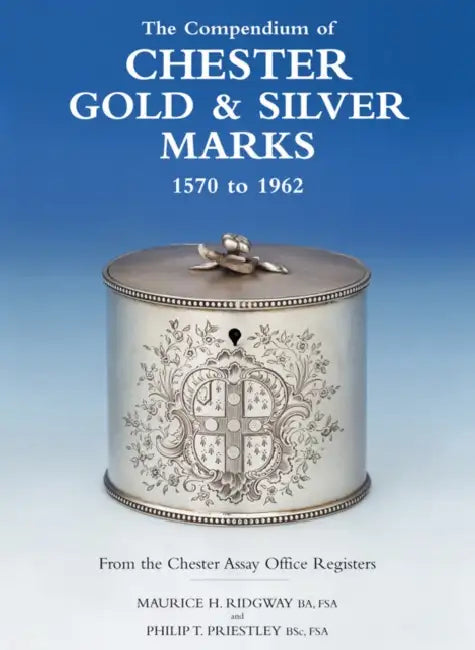 The Compendium of Chester Gold & Silver Marks by Maurice Ridgway
