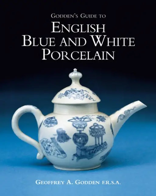 Godden's Guide to English Blue and White Porcelain by Geoffrey A. Godden
