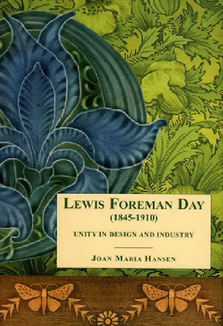 Lewis F. Day: Unity in Design and Industry by Joan Maria Hansen