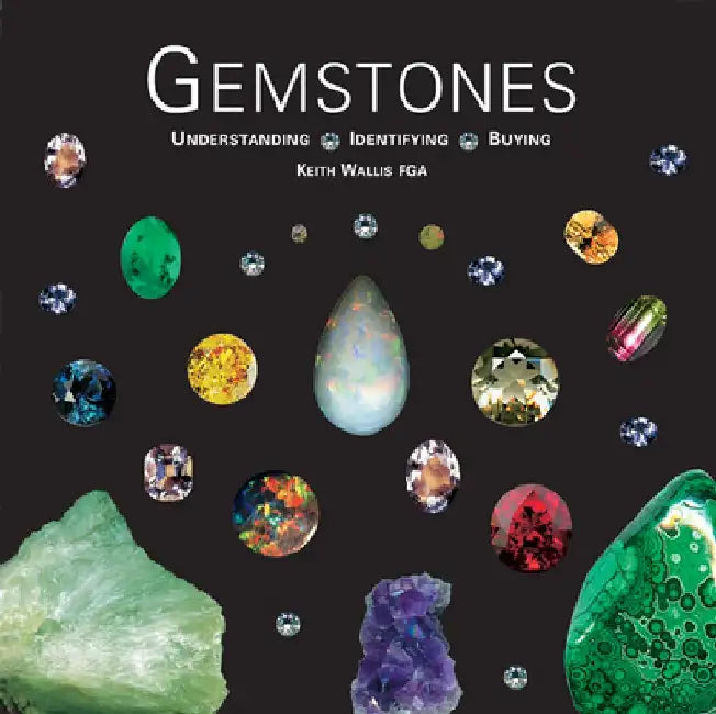 Gemstones: Understanding, Identifying, Buying by Keith Wallis