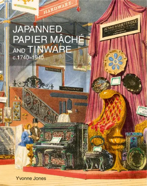 Japanned Papier Mâché and Tinware C.1740-1940 by Yvonne M. Jones