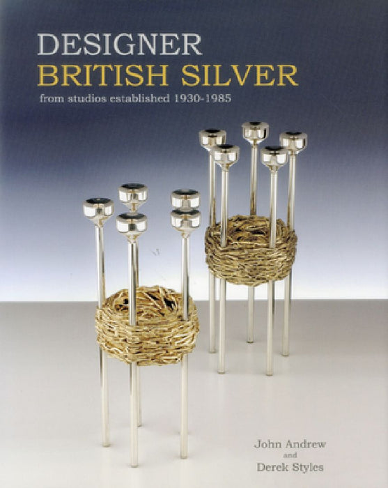 Designer British Silver: From Studios Established 1930-1985 by John Andrew
