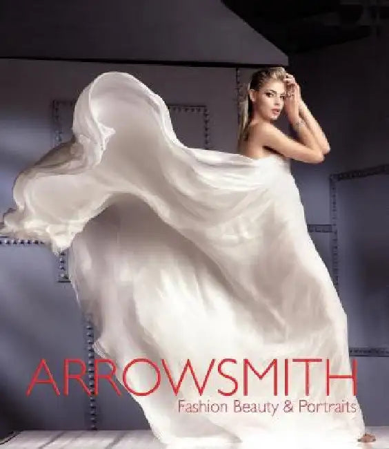 Clive Arrowsmith: Fashion, Beauty & Portraits by Clive Arrowsmith