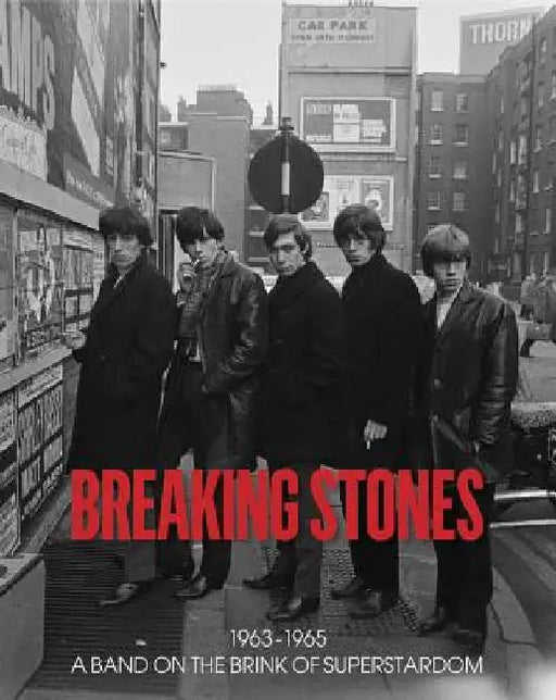 Breaking Stones: 1963-1965 a Band on the Brink of Superstardom by Robin Morgan