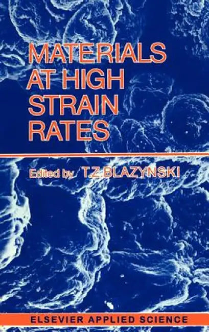 Materials at High Strain Rates by T. Z. Blazynski