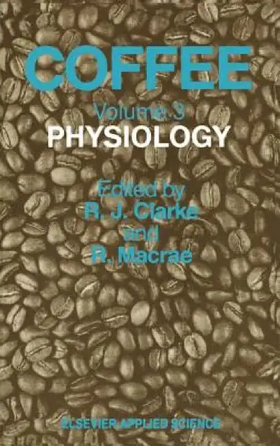 Coffee: Physiology by R. J. Clarke