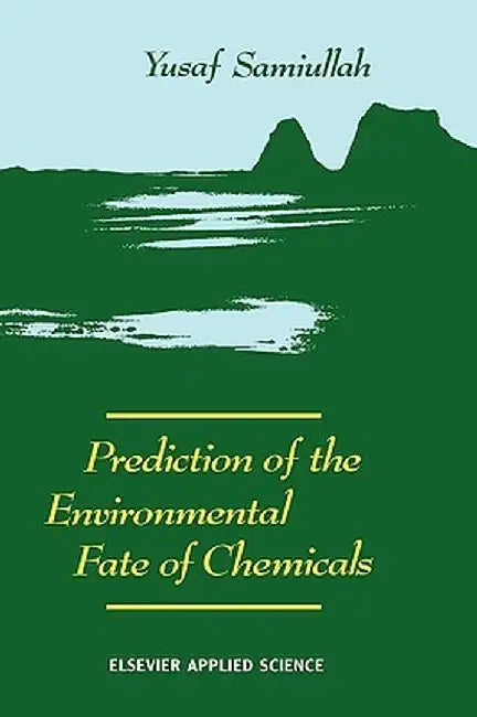Prediction of the Environmental Fate of Chemicals by Y. Samiullah