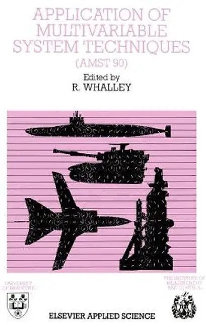 Application of Multivariable System Techniques (Amst 90) by Whalley