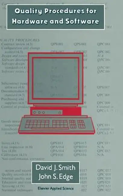 Quality Procedures for Hardware and Software: A Cost Effective Guide to Establishing a Quality System--Contains Manuals and Template Procedures by D. J. Smith