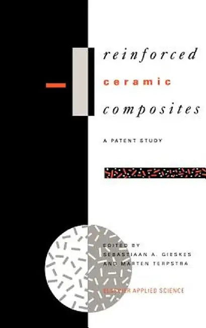 Reinforced Ceramic Composites: A Patent Study by S. A. Gieskes