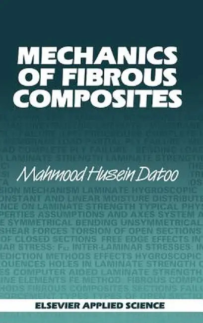 Mechanics of Fibrous Composites by M. H. Datoo