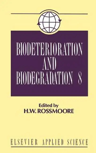 Biodeterioration and Biodegradation by H. W. Rossmoore