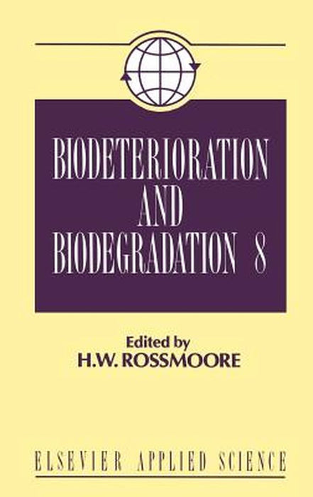 Biodeterioration and Biodegradation by H. W. Rossmoore