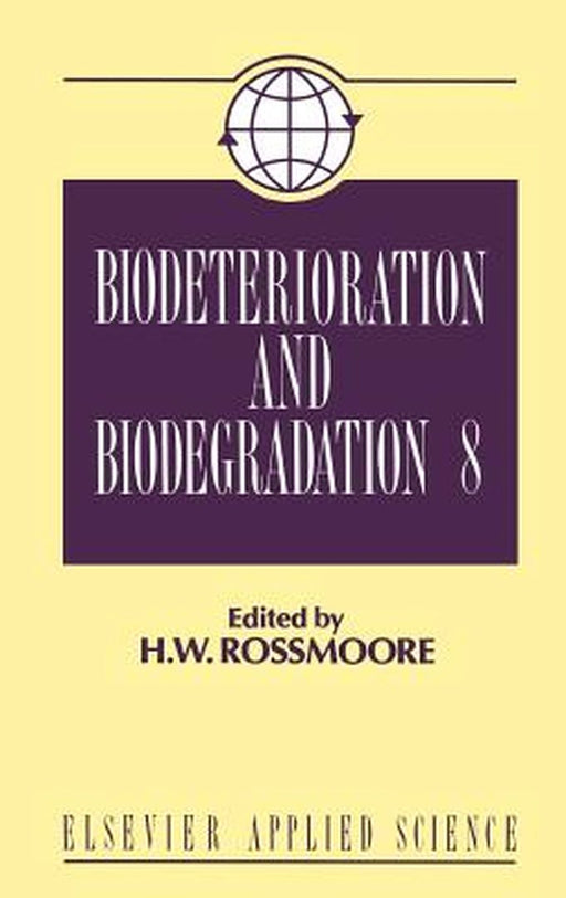 Biodeterioration and Biodegradation by H. W. Rossmoore