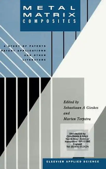 Metal Matrix Composites: A Study of Patents, Patent Applications and Other Literature by S. A. Gieskes