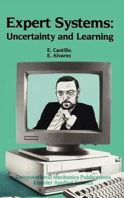 Expert Systems: Uncertainty and Learning by Enrique Castillo