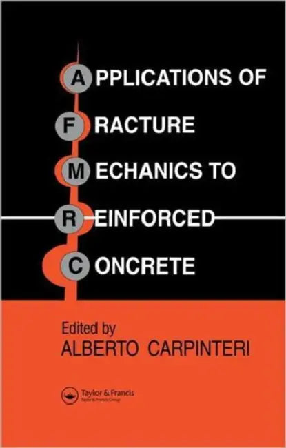 Applications of Fracture Mechanics to Reinforced Concrete by Alberto Carpinteri
