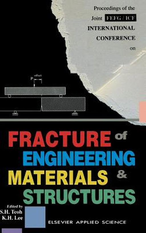 Fracture of Engineering Materials and Structures by S. H. Teoh