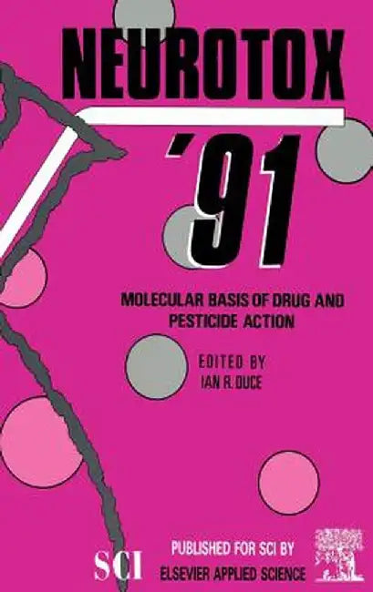 Neurotox '91: Molecular Basis of Drug & Pesticide Action by I. R. Duce
