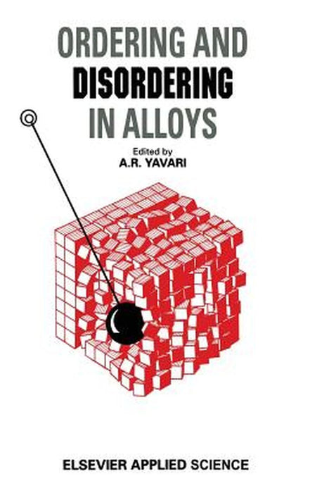 Ordering and Disordering in Alloys by A. R. Yavari