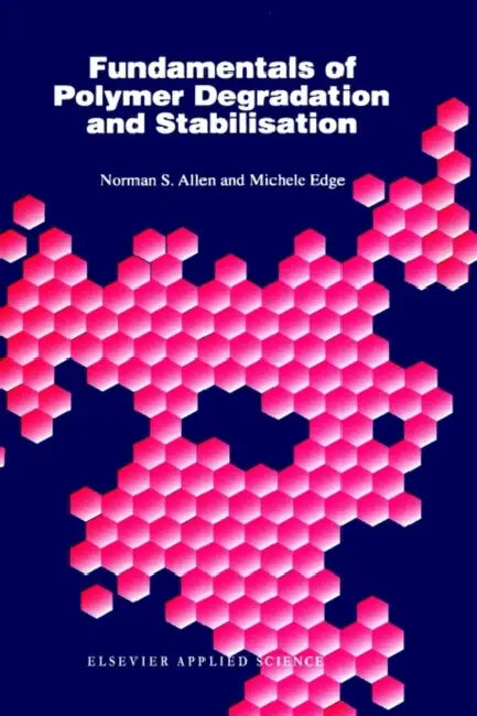 Fundamentals of Polymer Degradation and Stabilization by N. S. Allen, M. Edge