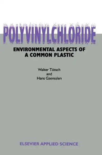 Polyvinylchloride: Environmental Aspects of a Common Plastic by W. Totsch