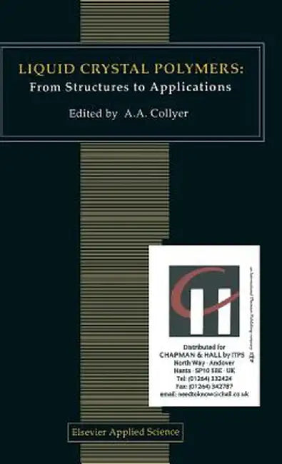 Liquid Crystal Polymers: From Structures to Applications by A. A. Collyer